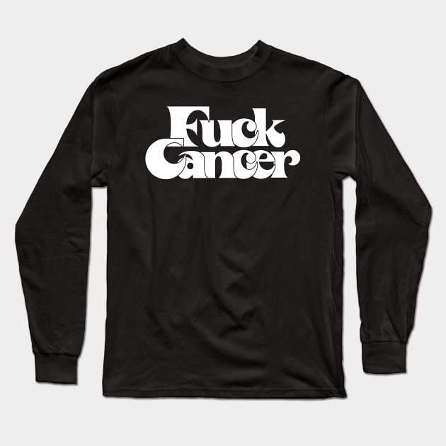 F*ck Cancer / Retro Design Long Sleeve T-Shirt by DankFutura